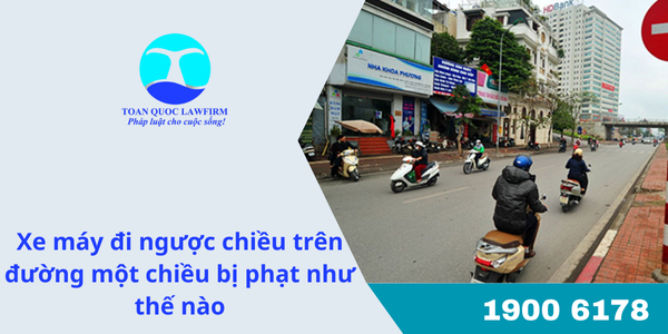 Xe máy đi ngược chiều trên đường một chiều bị phạt như thế nào