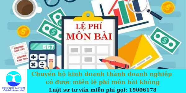 Chuyển hộ kinh doanh thành doanh nghiệp có được miễn lệ phí môn bài không 