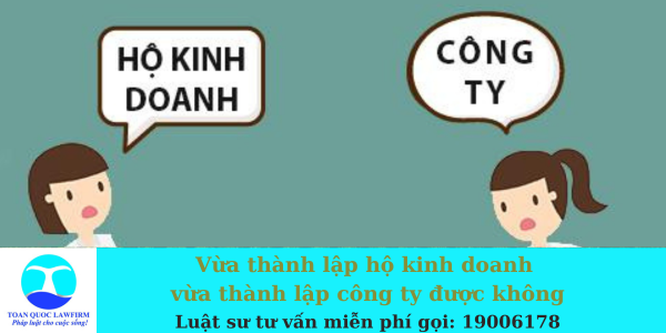 vừa thành lập hộ kinh doanh vừa thành lập công tu được không