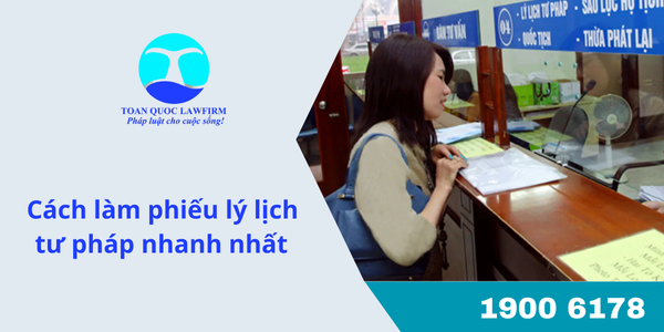 Cách làm phiếu lý lịch tư pháp nhanh nhất