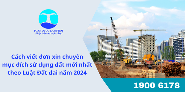 Cách viết đơn xin chuyển mục đích sử dụng đất mới nhất theo Luật Đất đai năm 2024