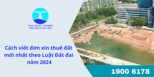 Cách viết đơn xin thuê đất mới nhất theo Luật Đất đai 2024