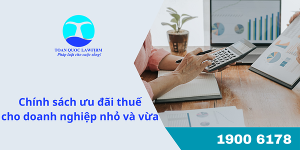 Chính sách ưu đãi thuế cho doanh nghiệp nhỏ và vừa