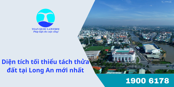 Diện tích tối thiểu tách thửa đất tại Long An