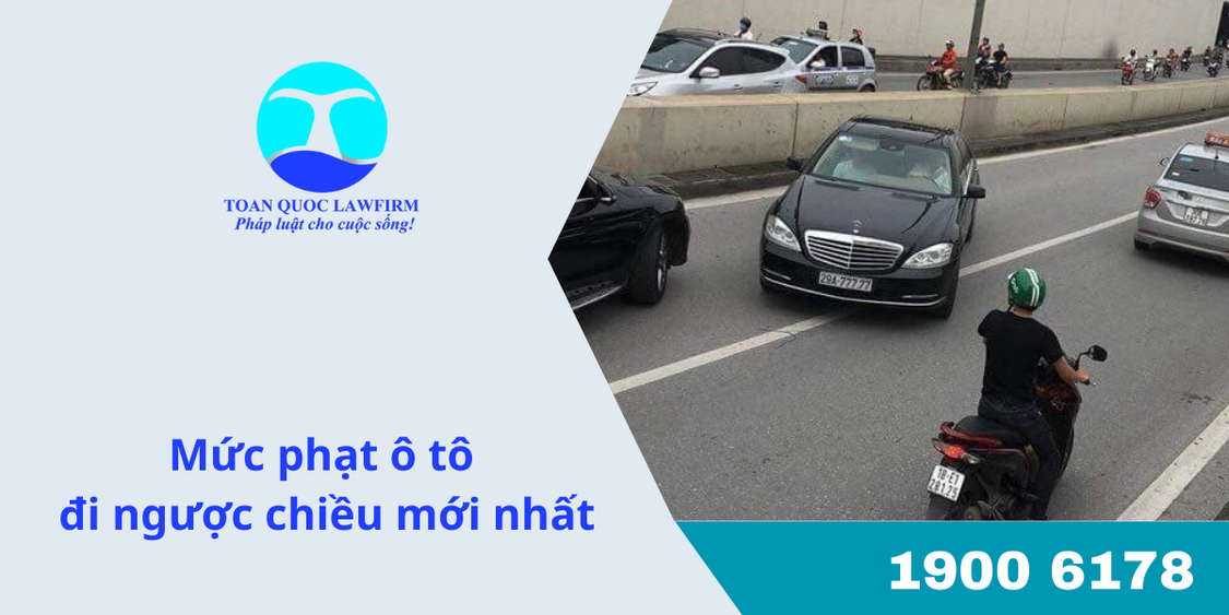 Mức phạt ô tô đi ngược chiều mới nhất
