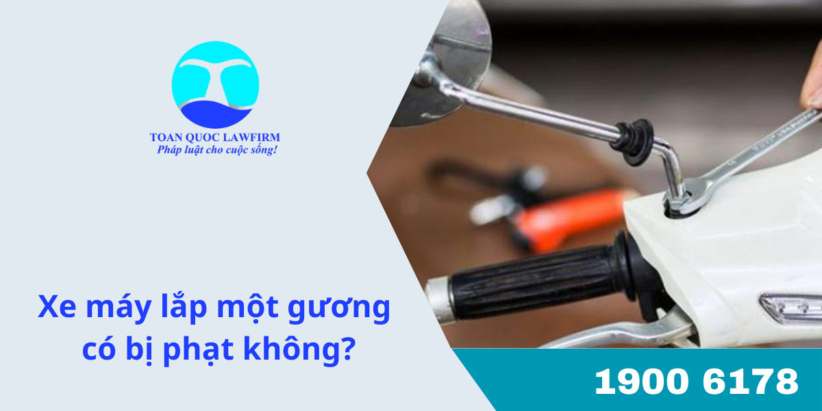 Xe máy lắp một gương có bị phạt không?
