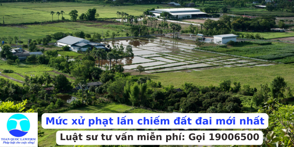 xử phạt hành vi lấn chiếm đất đai như thế nào