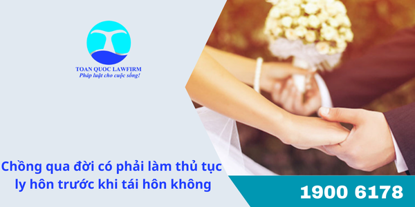 Chồng qua đời có phải làm thủ tục ly hôn trước khi tái hôn không