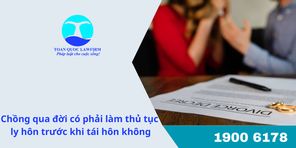 Chồng qua đời có phải làm thủ tục ly hôn trước khi tái hôn không