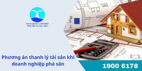 Phương án thanh lý tài sản khi doanh nghiệp phá sản 