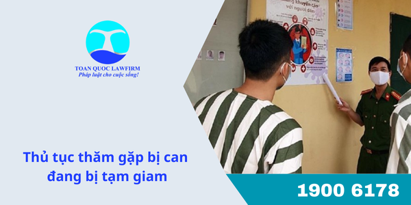 Thủ tục thăm gặp bị can đang bị tạm giam 