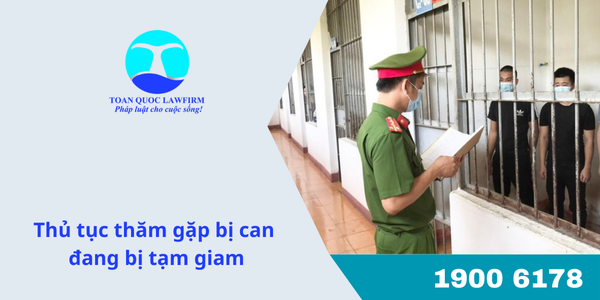 Thủ tục thăm gặp bị can đang bị tạm giam 