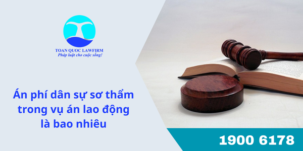 Án phí dân sự sơ thẩm trong vụ án lao động là bao nhiêu