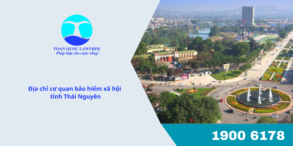 Địa chỉ cơ quan bảo hiểm xã hội tỉnh Thái Nguyên
