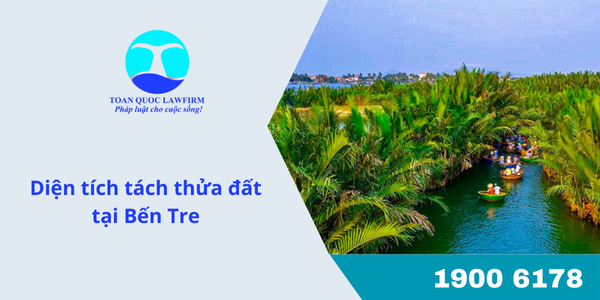 Diện tích tách thửa đất tại Bến Tre