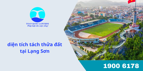 diện tích tách thửa đất tại Lạng Sơn