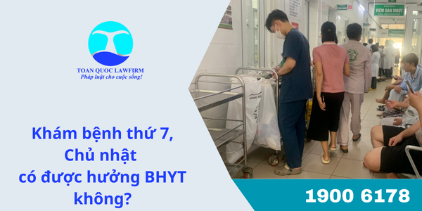 Khám bệnh thứ 7, Chủ nhật có được hưởng BHYT không?