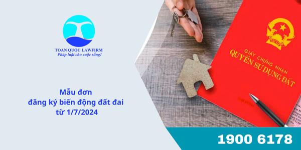 Mẫu đơn đăng ký biến động đất đai từ 1/7/2024