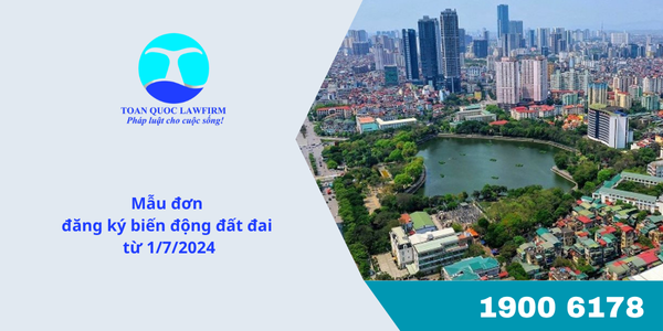 Mẫu đơn đăng ký biến động đất đai từ 1/7/2024