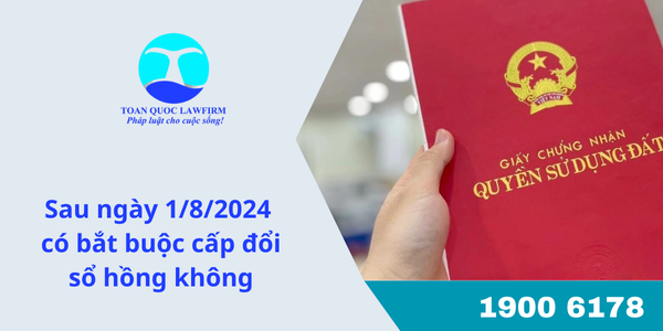 sau ngày 1/8/2024 có bắt buộc cấp đổi sổ hồng không