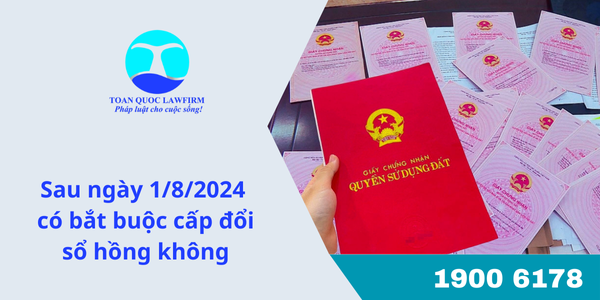 sau ngày 1/8/2024 có bắt buộc cấp đổi sổ hồng không